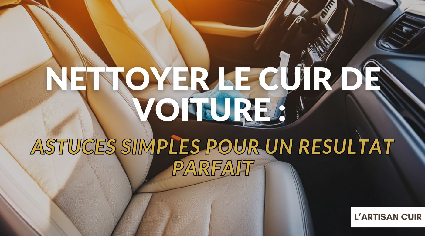 Comment nettoyer le cuir de voiture