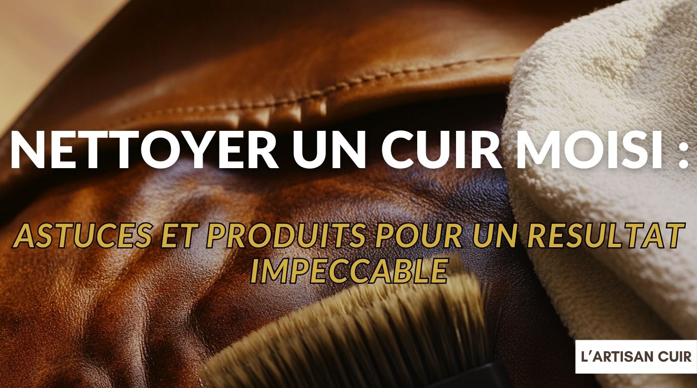 Comment nettoyer un cuir moisi