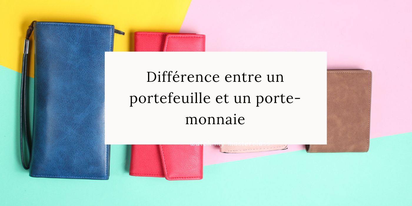 Quelle est la différence entre un portefeuille et un portemonnaie ?